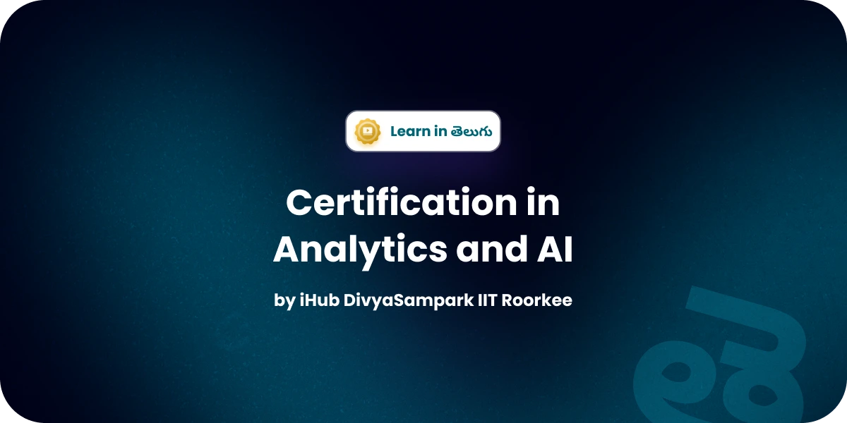 Certification in Analytics & AI in Telugu | iHUB IIT Roorkee Online Course